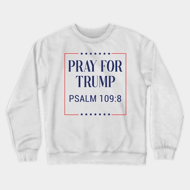 Pray for trump - psalm 109:8 - white background Crewneck Sweatshirt by tziggles